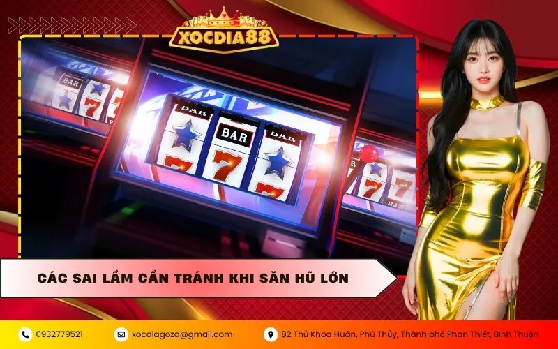 Các Sai Lầm Cần Tránh Khi Săn Hũ Lớn