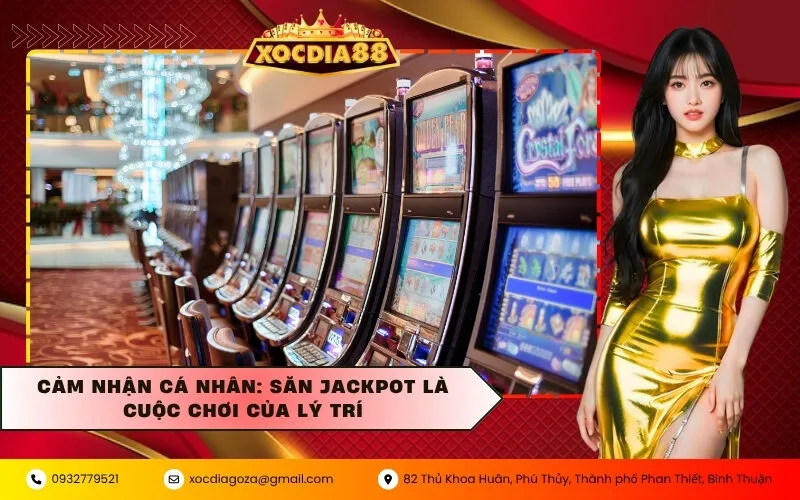 Cảm nhận cá nhân: Săn Jackpot là cuộc chơi của lý trí
