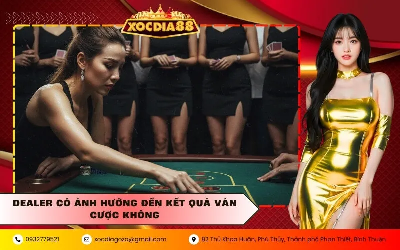 Dealer Có Ảnh Hưởng Đến Kết Quả Ván Cược Không