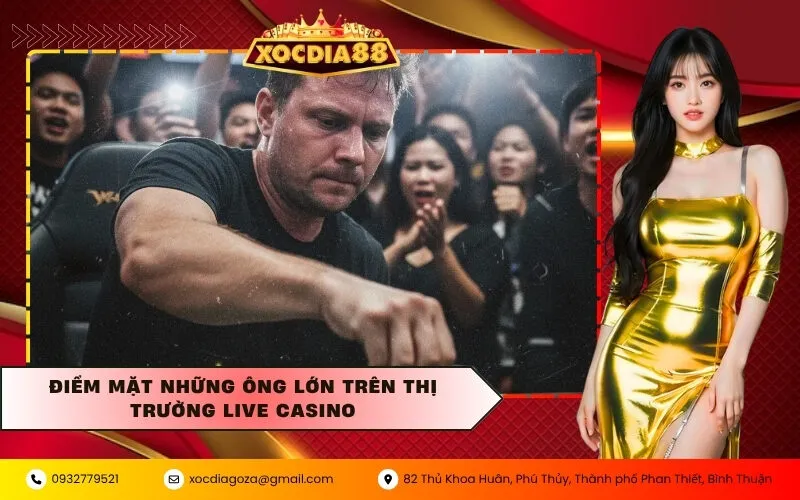 Điểm mặt những ông lớn trên thị trường Live Casino