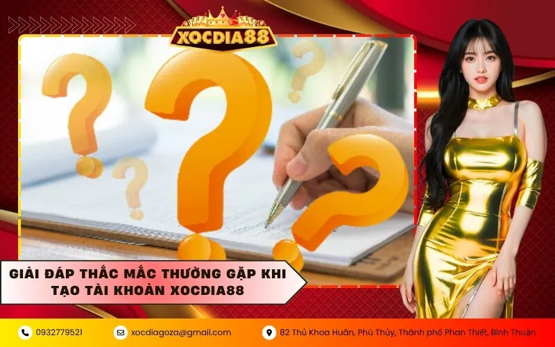 Giải đáp thắc mắc thường gặp khi tạo tài khoản Xocdia88