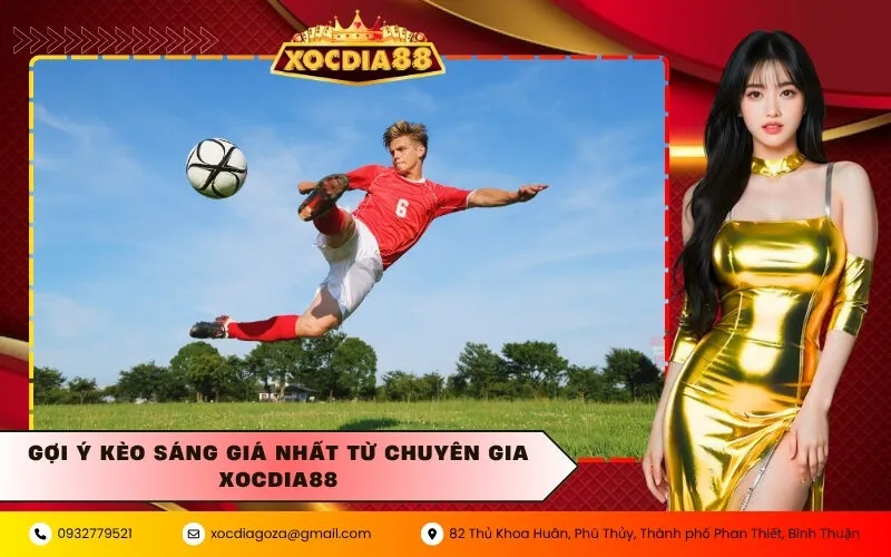 Gợi ý kèo sáng giá nhất từ chuyên gia xocdia88