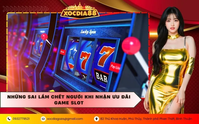 Những Sai Lầm Chết Người Khi Nhận Ưu Đãi Game Slot