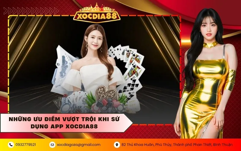 Những ưu điểm vượt trội khi sử dụng App XOCDIA88