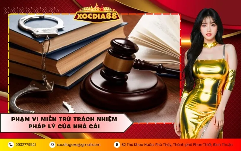 Phạm vi miễn trừ trách nhiệm pháp lý của nhà cái