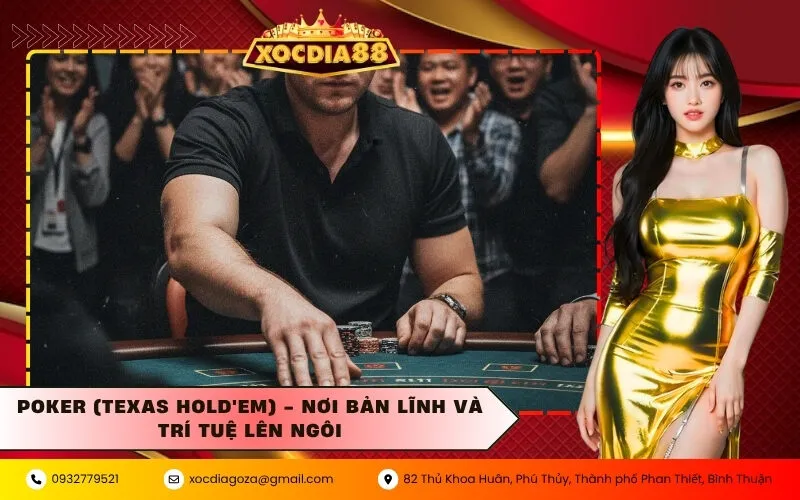 Poker (Texas Hold'em) - Nơi bản lĩnh và trí tuệ lên ngôi