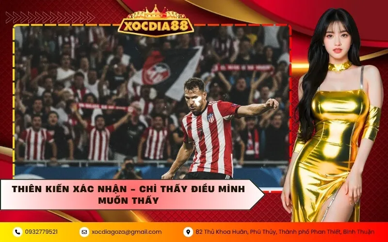 Thiên kiến Xác nhận - Chỉ thấy điều mình muốn thấy