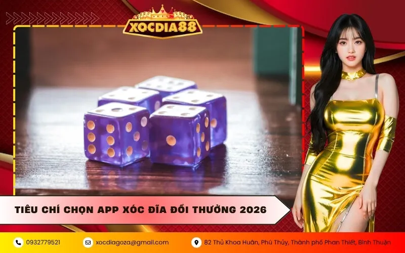 Tiêu chí chọn App Xóc Đĩa đổi thưởng 2026