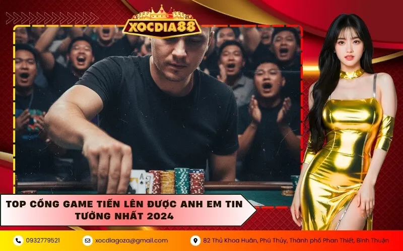 Top cổng game Tiến Lên được anh em tin tưởng nhất 2024