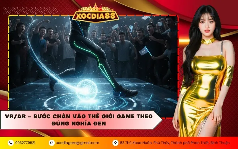 VR/AR - Bước chân vào thế giới game theo đúng nghĩa đen